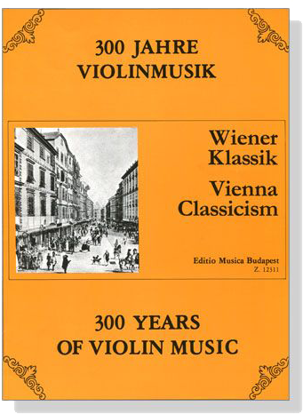 【Wiener Klassik / Vienna Classicism】 300 Years of Violin Music 【Wiener Klassik / Vienna Classicism】 300 Years of Violin Music