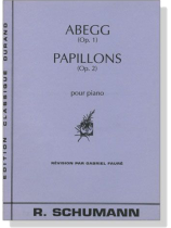 Schumann【Abegg Op. 1 / Papillons Op. 2】Pour Piano , Revision Par Gabriel Faure