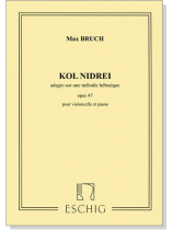 Max Bruch【Kol Nidrei Opus 47】for Violoncelle and Piano Max Bruch【Kol Nidrei Opus 47】for Violoncelle and Piano