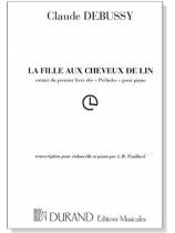 Claude Debussy【La fille aux cheveux de lin】for Violoncelle and Piano Claude Debussy【La fille aux cheveux de lin】for Violoncelle and Piano