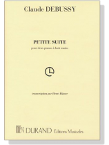 Claude Debussy【Petite Suite】pour deux pianos a huit mains /Two Pianos, Eight Hands Claude Debussy【Petite Suite】pour deux pianos a huit mains /Two Pianos, Eight Hands