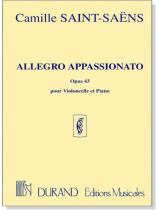 Camille Saint Saens【 Allegro Appassionato Opus 43】for Cello and piano Camille Saint Saens【 Allegro Appassionato Opus 43】for Cello and piano