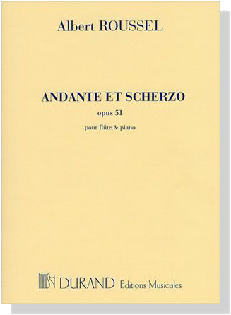 Albert Roussel【Andante et Scherzo , Op. 51】pour flûte et piano