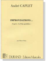 André Caplet【Improvisations...】d'après Le Pain quotidien pour Flûte et Piano André Caplet【Improvisations...】d'après Le Pain quotidien pour Flûte et Piano