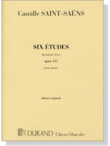 Saint-Saens【Six Etudes , Deuxieme Livre , Opus 111】Pour Piano