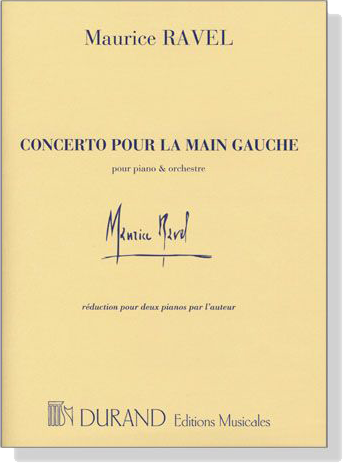 Ravel【Concerto Pour La Main Gauche】Pour Piano & Orchestre, pour deux pianos par l'auteur