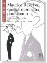 The Best of【Maurice Ravel 】in Fifteen pieces for piano