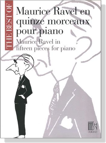 The Best of【Maurice Ravel 】in Fifteen pieces for piano
