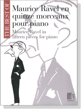 The Best of【Maurice Ravel 】in Fifteen pieces for piano The Best of【Maurice Ravel 】in Fifteen pieces for piano