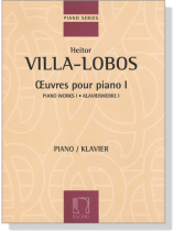 Villa-Lobos【Œuvres Pour Piano Ⅰ】 Villa-Lobos【Œuvres Pour Piano Ⅰ】