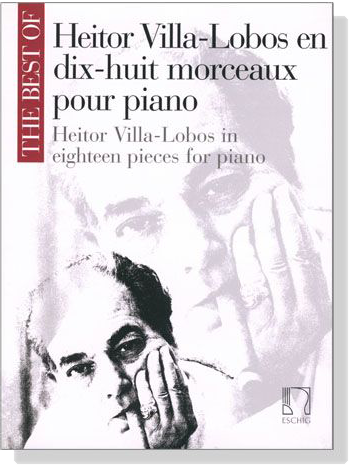 The Best Of【Heitor Villa-Lobos】en dix-huit morceaux Pour Piano