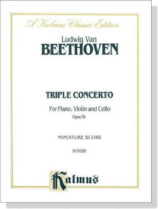 Beethoven【Triple Concerto】for Piano, Violin and Cello, Opus 56 Miniature Score Beethoven【Triple Concerto】for Piano, Violin and Cello, Opus 56 Miniature Score