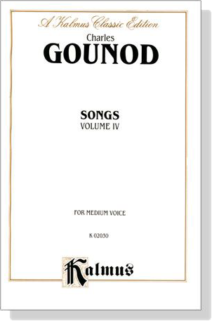 Gounod【Songs , Volume Ⅳ】for Medium Voice Gounod【Songs , Volume Ⅳ】for Medium Voice