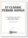 57 Classic Period Songs , Medium-High Voice Edition