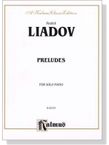 Liadov【Preludes】for Solo Piano Liadov【Preludes】for Solo Piano