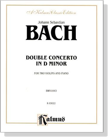 J.S. Bach【Double Concerto in D Minor】for Two Violins and Piano , BWV 1043