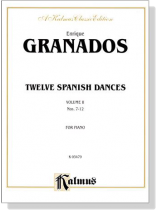 Granados【Twelve Spanish Dances , Nos. 7-12  】 for Piano, Volume Ⅱ Granados【Twelve Spanish Dances , Nos. 7-12  】 for Piano, Volume Ⅱ