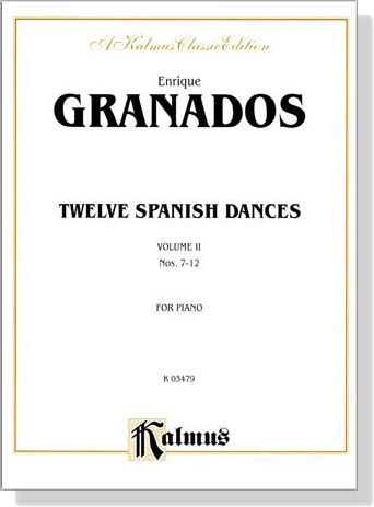 Granados【Twelve Spanish Dances , Nos. 7-12  】 for Piano, Volume Ⅱ