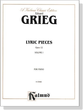 Grieg【Lyric Pieces , Op. 12】 for Piano , Volume Ⅰ