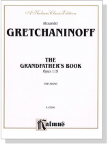 Gretchaninoff【The Grandfather's Book , Op. 119】for Piano Gretchaninoff【The Grandfather's Book , Op. 119】for Piano