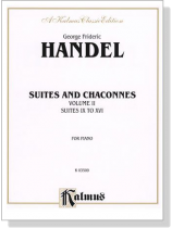 Handel【Suites And Chaconnes】Volume Ⅱ, Suites Ⅸ To ⅩⅥ for Piano Handel【Suites And Chaconnes】Volume Ⅱ, Suites Ⅸ To ⅩⅥ for Piano