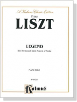 Liszt【Legend , Bird Sermon of Saint Francis of Assisi】for Piano Solo Liszt【Legend , Bird Sermon of Saint Francis of Assisi】for Piano Solo