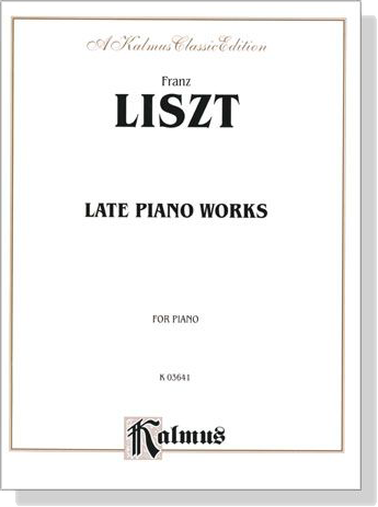 Liszt【Late Piano Works】for Piano