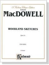 MacDowell【Woodland Sketches , Opus 51】for Piano MacDowell【Woodland Sketches , Opus 51】for Piano