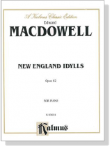 MacDowell【New England Idylls , Opus 62】for Piano MacDowell【New England Idylls , Opus 62】for Piano