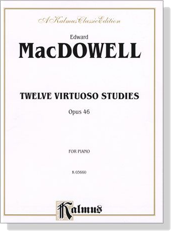 MacDowell【Twelve Virtuoso Studies , Opus 46】for Piano