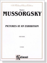 Moussorgsky【Pictures At An Exhibition】for Piano Moussorgsky【Pictures At An Exhibition】for Piano