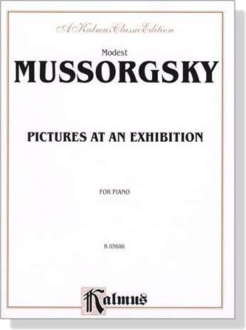 Moussorgsky【Pictures At An Exhibition】for Piano Moussorgsky【Pictures At An Exhibition】for Piano
