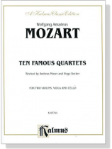 Mozart【Ten Famous Quartets】for Two Violins , Viola and Cello , K. 387, K. 421, K. 428, K. 458, K. 464, K. 465, K. 499, K. 575, K. 589, K. 590