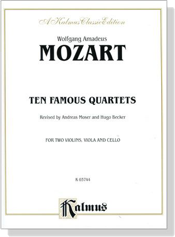 Mozart【Ten Famous Quartets】for Two Violins , Viola and Cello , K. 387, K. 421, K. 428, K. 458, K. 464, K. 465, K. 499, K. 575, K. 589, K. 590