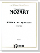 Mozart Sixteen Easy Quartets Volume【Ⅱ】K. 155, K.  156, K.  157, K.  158, K. 159, K. 160,K. 168, K.  169, K.  170, K.  171,K.  172, K. 173, K. 285, K. 298, K. 370 ,K. 546