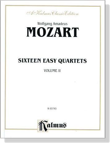 Mozart Sixteen Easy Quartets Volume【Ⅱ】K. 155, K.  156, K.  157, K.  158, K. 159, K. 160,K. 168, K.  169, K.  170, K.  171,K.  172, K. 173, K. 285, K. 298, K. 370 ,K. 546