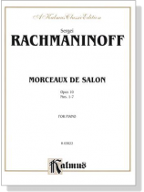Rachmaninoff【 Morceaux De Salon , Opus 10 Nos. 1-7】for Piano