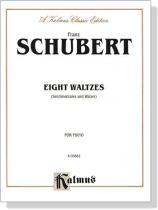 Schubert【Eight Waltzes (Sentimentales and Walzer) 】for Piano