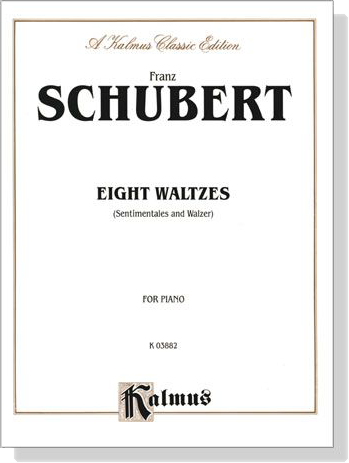 Schubert【Eight Waltzes (Sentimentales and Walzer) 】for Piano