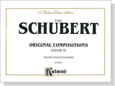 Schubert【Original Compositions , Volume Ⅲ】for One Piano / Four Hands