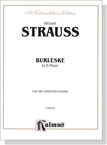 Richard Strauss【Burleske in D Minor】For Two Piano / Four Hands Richard Strauss【Burleske in D Minor】For Two Piano / Four Hands