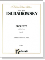 Tschaikowsky【Concerto in B Flat Minor , Opus 23】for Two Pianos / Four Hands Tschaikowsky【Concerto in B Flat Minor , Opus 23】for Two Pianos / Four Hands