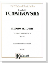 Tchaikovsky【Allegro Brillante , From Piano Concerto No. 3 , Opus 75】for Tow Pianos / Four Hands Tchaikovsky【Allegro Brillante , From Piano Concerto No. 3 , Opus 75】for Tow Pianos / Four Hands
