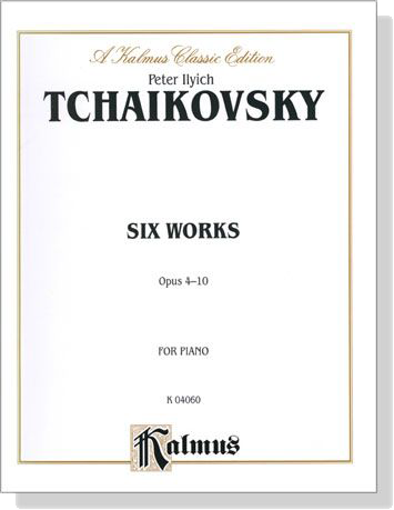Tchaikovsky【Six Works , Opus 4-10】for Piano