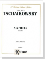 Tschaikowsky【Six Pieces , Opus 51】For Piano Solo