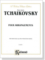 Tchaikovsky【Four Arrangements】for Piano Solo and One Piano / Four Hands