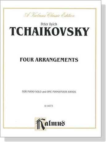 Tchaikovsky【Four Arrangements】for Piano Solo and One Piano / Four Hands