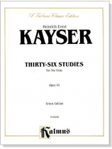 Kayser【Thirty-Six Studies】for the Viola Opus 43 Kayser【Thirty-Six Studies】for the Viola Opus 43