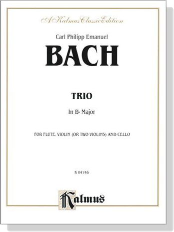C. P. E. Bach【Trio In B♭ Major】for Flute , Violin ( Or Two Violins) and Cello