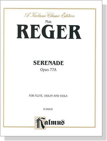 Reger【Serenade , Opus 77A】for Flute, Violin and Viola Reger【Serenade , Opus 77A】for Flute, Violin and Viola